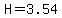 H=3.54