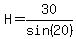 H=30%2Fsin%2820%29
