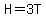 H=3T