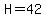 H=42