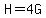 H=4G