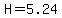 H=5.24