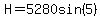 H=5280sin%285%29