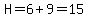H=6%2B9=15