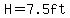 H=7.5ft