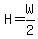 H=W%2F2