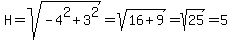 H=sqrt%28-4%5E2%2B3%5E2%29=sqrt%2816%2B9%29=sqrt%2825%29=5
