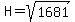 H=sqrt%281681%29