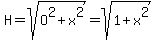 H=sqrt%28O%5E2%2Bx%5E2%29=sqrt%281%2Bx%5E2%29