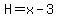 H=x-3