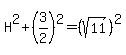 H%5E2%2B%283%2F2%29%5E2=%28sqrt%2811%29%29%5E2