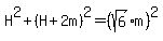 H%5E2%2B%28H%2B2m%29%5E2=%28sqrt%286%29m%29%5E2