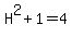 H%5E2%2B1=4