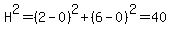 H%5E2=%282-0%29%5E2%2B%286-0%29%5E2=40