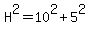 H%5E2=10%5E2%2B5%5E2