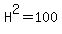 H%5E2=100