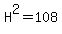 H%5E2=108