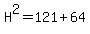 H%5E2=121%2B64