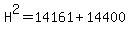 H%5E2=14161%2B14400