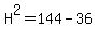 H%5E2=144-36