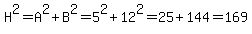 H%5E2=A%5E2%2BB%5E2=5%5E2%2B12%5E2=25%2B144=169