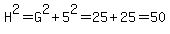 H%5E2=G%5E2%2B5%5E2=25%2B25=50