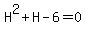 H%5E2+%2BH+-6+=+0