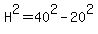 H%5E2+=+40%5E2+-+20%5E2