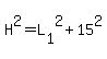 H%5E2+=+L%5B1%5D%5E2+%2B+15%5E2