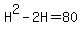 H%5E2+-+2H+=+80