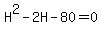H%5E2+-+2H+-+80+=+0
