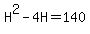 H%5E2+-+4H+=+140