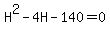 H%5E2+-+4H+-+140+=+0