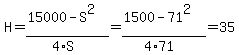 H+=+%2815000+-+S%5E2%29%2F%284%2AS%29=+%281500-+71%5E2%29%2F%284%2A71%29+=+35.0669+cm