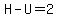 H-U=2