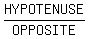 HYPOTENUSE%2FOPPOSITE