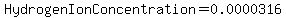 HydrogenIonConcentration=0.0000316