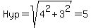 Hyp+=+sqrt%284%5E2+%2B+3%5E2%29+=+5