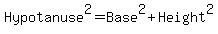 Hypotanuse%5E2+=+Base%5E2+%2B+Height%5E2