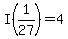 I%281%2F27%29=4