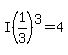 I%281%2F3%29%5E3=4