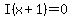 I%28x%2B1%29=0