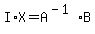 I%2AX+=+A%5E%28-1%29%2AB