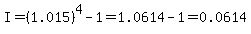 I=%281.015%29%5E4-1=1.0614-1=0.0614