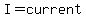 I=+current