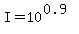 I=10%5E%280.9%29