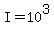 I=10%5E3