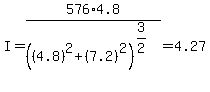 I=576%2A4.8%2F%28%284.8%29%5E2%2B%287.2%29%5E2%29%5E%283%2F2%29=4.27