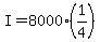 I=8000%281%2F4%29