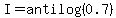 I=antilog%280.7%29